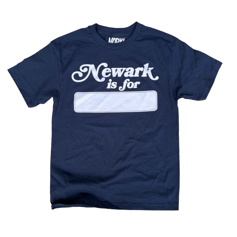 Newark is for _______ T-Shirt